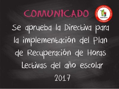 Se aprueba la Directiva para la implementación del Plan de Recuperación de Horas Lectivas del año escolar 2017