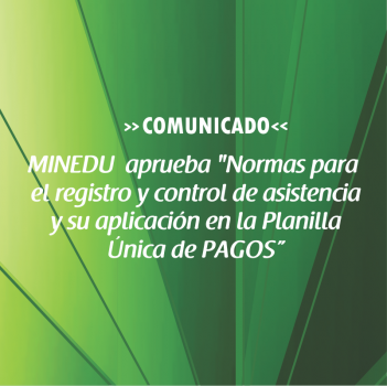 MINEDU  aprueba «Normas para el registro y control de asistencia y su aplicación en la Planilla Única de PAGOS»