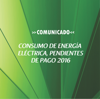 CONSUMO DE ENERGÍA ELÉCTRICA, PENDIENTES DE PAGO 2016