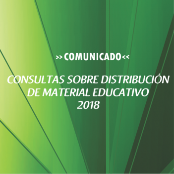 CONSULTAS SOBRE DISTRIBUCIÓN DE MATERIAL EDUCATIVO 2018