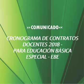 CRONOGRAMA DE CONTRATOS DOCENTES 2018 – PARA EDUCACIÓN BÁSICA ESPECIAL – EBE