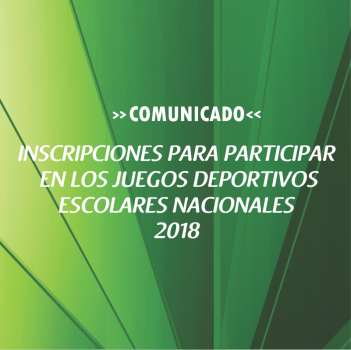 INSCRIPCIONES PARA PARTICIPAR  EN LOS JUEGOS DEPORTIVOS ESCOLARES NACIONALES  2018