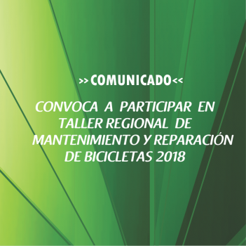 CONVOCA  A  PARTICIPAR  EN  TALLER REGIONAL  DE MANTENIMIENTO Y REPARACIÓN DE BICICLETAS 2018
