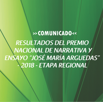 RESULTADOS DEL PREMIO NACIONAL DE NARRATIVA Y ENSAYO “JOSÉ MARÍA ARGUEDAS”- 2018 – ETAPA REGIONAL