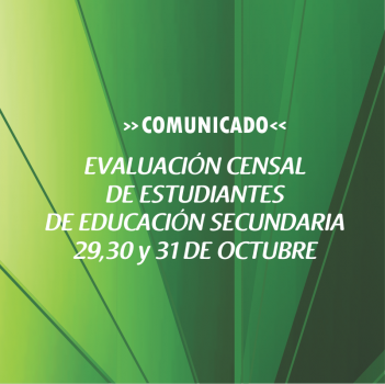 EVALUACIÓN CENSAL DE ESTUDIANTES DE EDUCACIÓN SECUNDARIA 29, 30 Y 31 DE OCTUBRE
