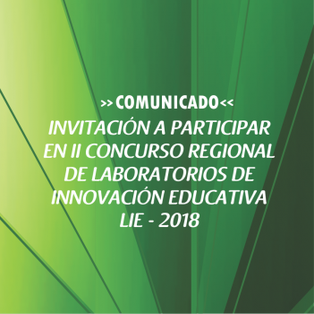 INVITACIÓN A PARTICIPAR EN II CONCURSO REGIONAL  DE LABORATORIOS DE  INNOVACIÓN EDUCATIVA  LIE – 2018
