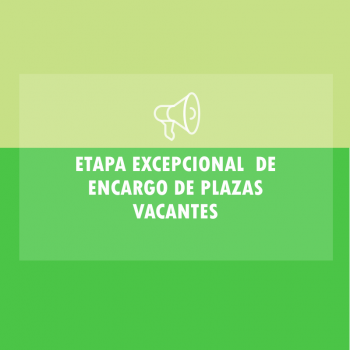 ETAPA EXCEPCIONAL  DE  ENCARGO DE PLAZAS VACANTES