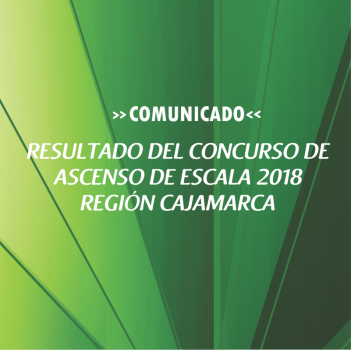RESULTADO DEL CONCURSO DE ASCENSO DE ESCALA 2018 REGIÓN CAJAMARCA