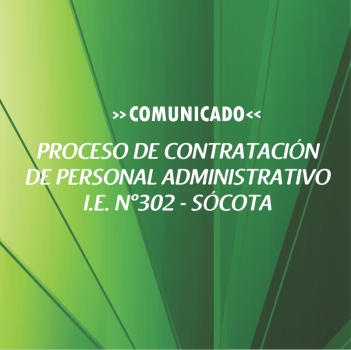 PROCESO DE CONTRATACIÓN DE PERSONAL ADMINISTRATIVO I.E. 302 – SÓCOTA