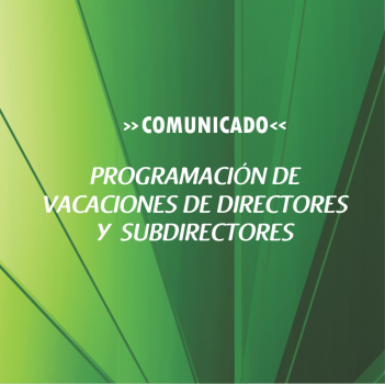 PROGRAMACIÓN DE VACACIONES DE DIRECTORES Y SUBDIRECTORES DESIGNADOS