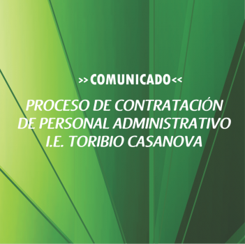 PROCESO DE CONTRATACIÓN DE PERSONAL ADMINISTRATIVO I.E. TORIBIO CASANOVA