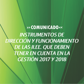 INSTRUMENTOS DE DIRECCIÓN Y FUNCIONAMIENTO DE LAS II.EE. QUE DEBEN TENER EN CUENTA EN LA GESTIÓN 2017 Y 2018