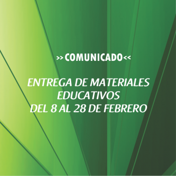 ENTREGA DE MATERIALES EDUCATIVOS DEL 8 AL 28 DE FEBRERO